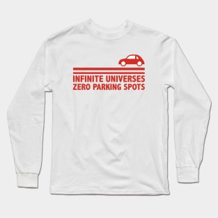 Infinite Universes, Zero Parking Spots Long Sleeve T-Shirt